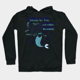 Uncle of the birthday mermaid Hoodie